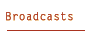 Broadcasts